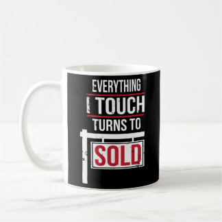 Everything I Touch Turns To Sold Coffee Mug