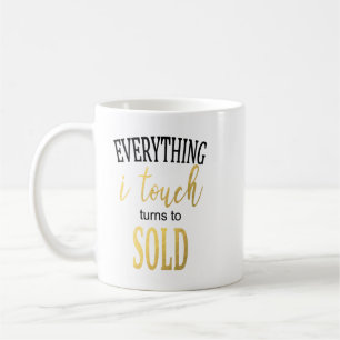 Everything I Touch Turns to Sold - Funny Realtor Coffee Mug