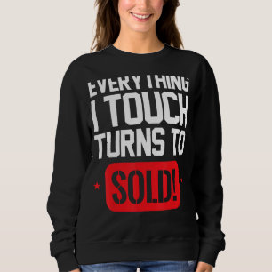 Everything I Touch Turns to Sold Hustle Realtor Re Sweatshirt