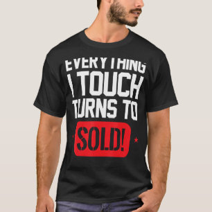 Everything I Touch Turns to Sold Hustle Realtor Re T-Shirt