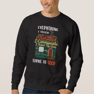 Everything I Touch Turns To Sold Real Estate Sweatshirt