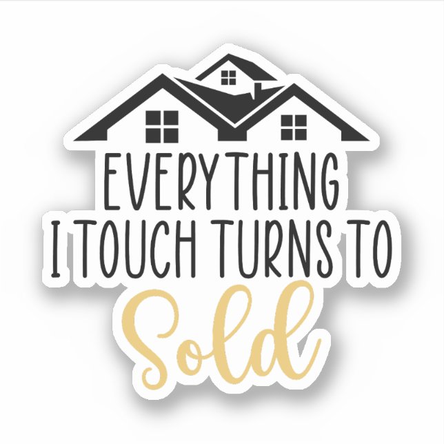 Everything I Touch Turns To Sold, Realtor Gift (Front)