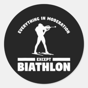 Everything In Moderation Except Biathlon Biathlete Classic Round Sticker