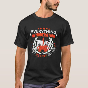 Everything In Moderation Except Blackjack and Beer T-Shirt
