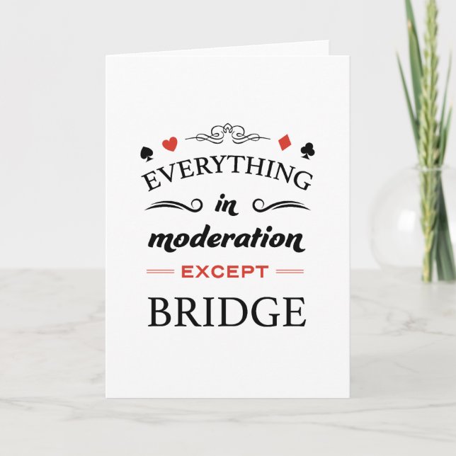 Everything in moderation except bridge card (Front)