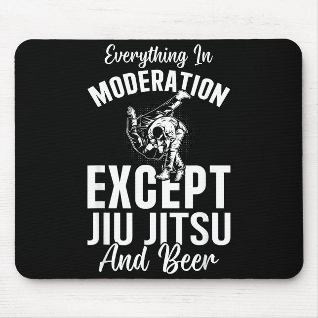 Everything In Moderation Except Jiu Jitsu and Beer Mouse Pad (Front)