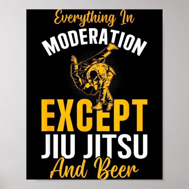 Everything In Moderation Except Jiu Jitsu and Beer Poster (Front)