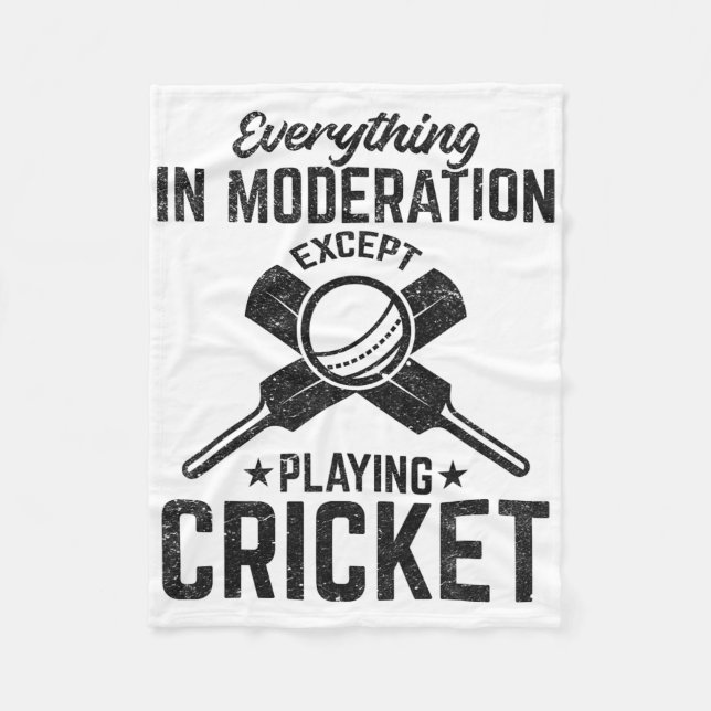 Everything In Moderation Except Playing Cricket  Fleece Blanket (Front)