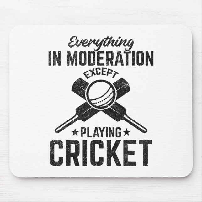 Everything In Moderation Except Playing Cricket  Mouse Pad (Front)