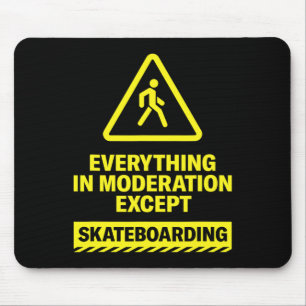 Everything In Moderation Except Skateboarding Spor Mouse Pad