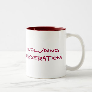 Everything in Moderation... NOT Two-Tone Coffee Mug
