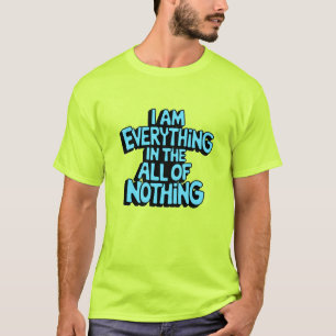 Everything In Nothing T-Shirt