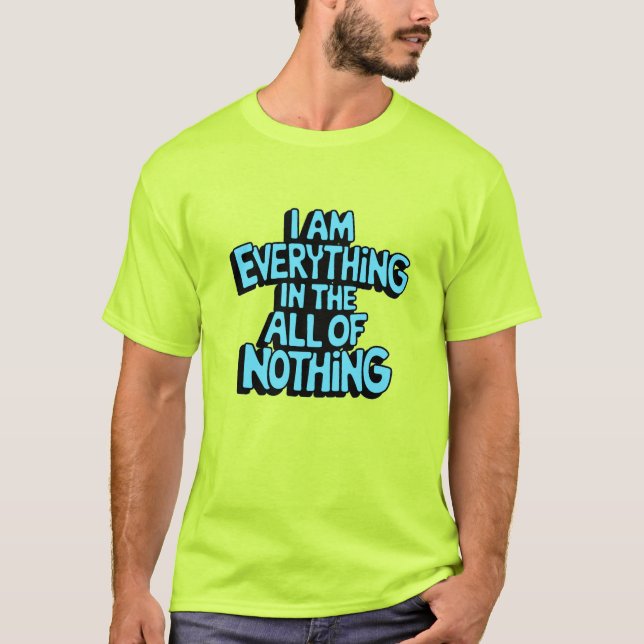 Everything In Nothing T-Shirt (Front)