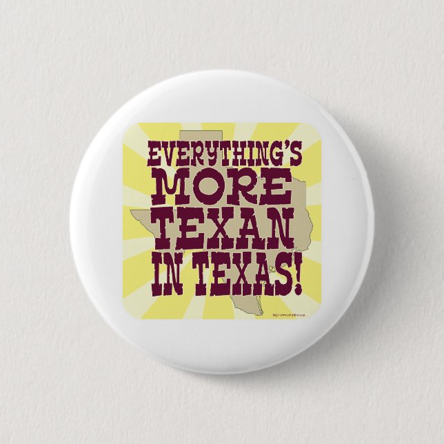 Everything in Texas! 6 Cm Round Badge (Front)