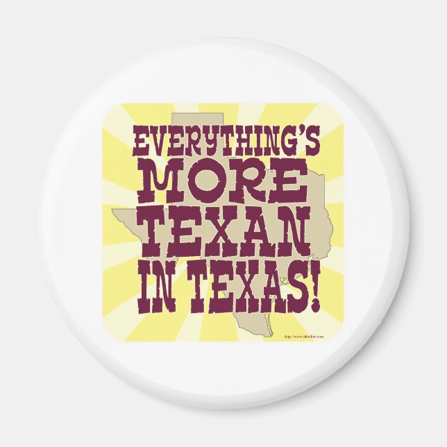 Everything in Texas Funny Slogan Time Magnet (Front)