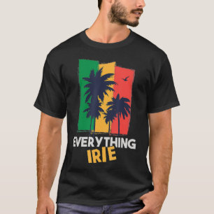 Everything Irie Reggae Themed Jamaican T-Shirt