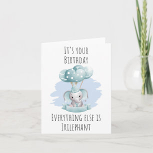 Everything Irilephant Puns Birthday Card