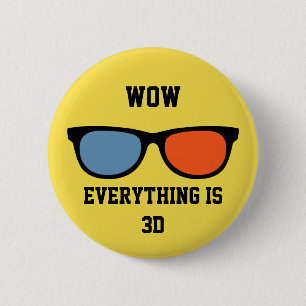 Everything is 3D 6 Cm Round Badge