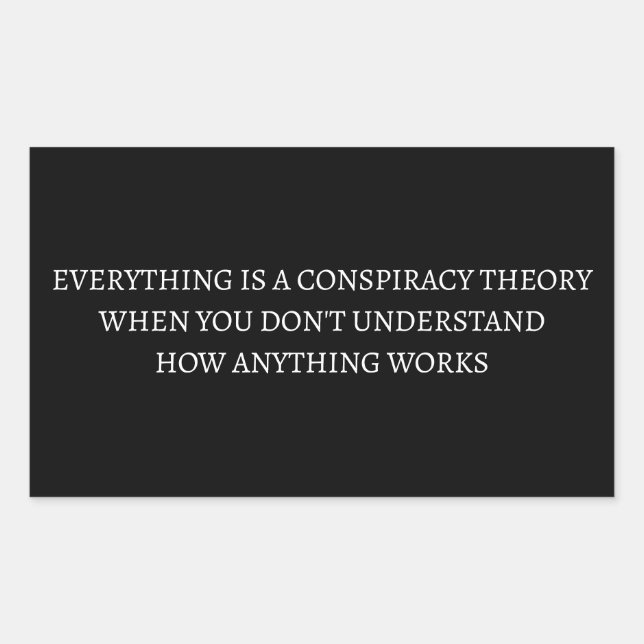 Everything is a conspiracy theory rectangular sticker (Front)