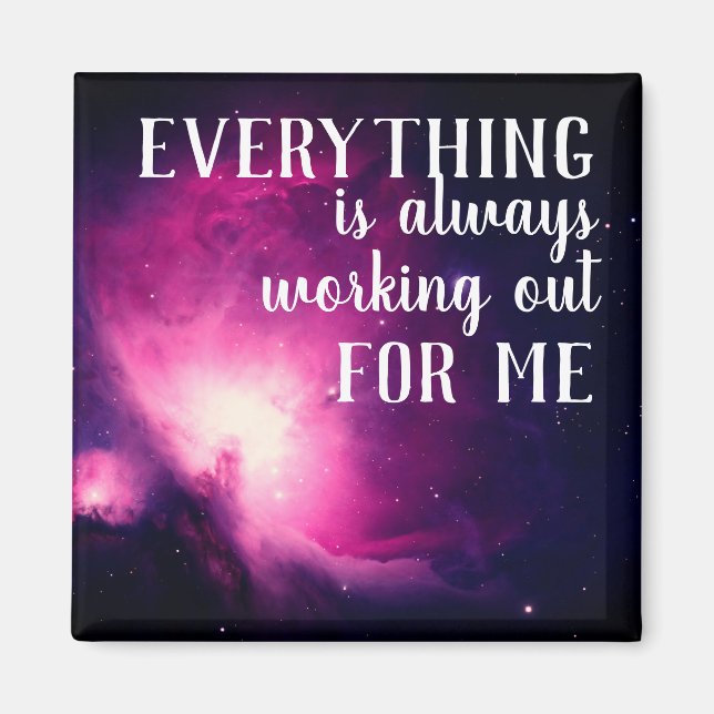 Everything is Always Working Out for Me Quote Magnet (Front)