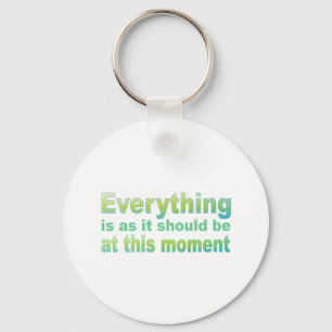 Everything is as it should be key ring
