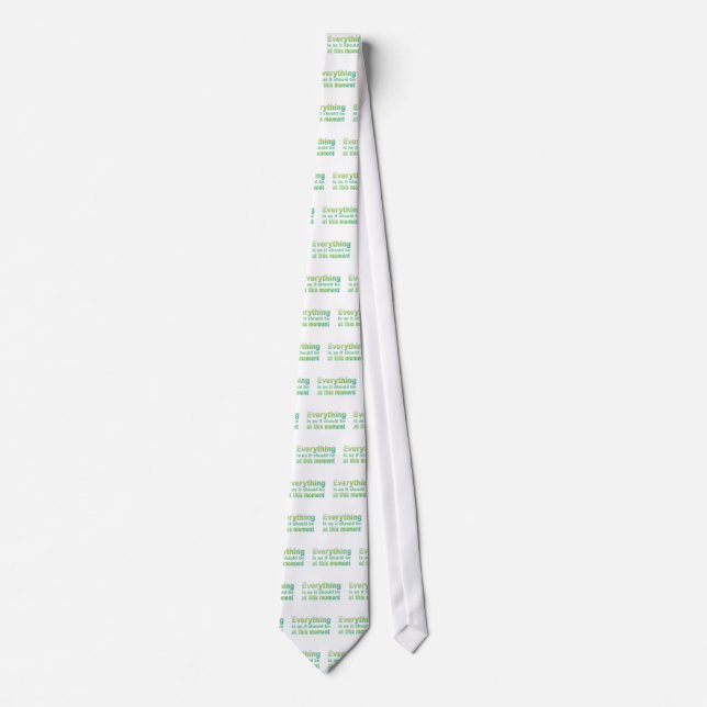 Everything is as it should be tie (Front)