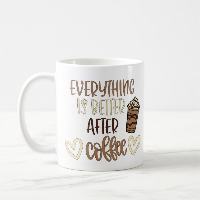 Everything Is Better After Coffee Mug (Left)