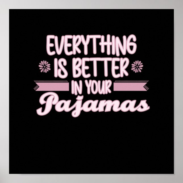 Everything Is Better In Your Pyjamas Work From Hom Poster (Front)