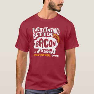 Everything is Better W/Bacon, Indulgence Tour 2009 T-Shirt