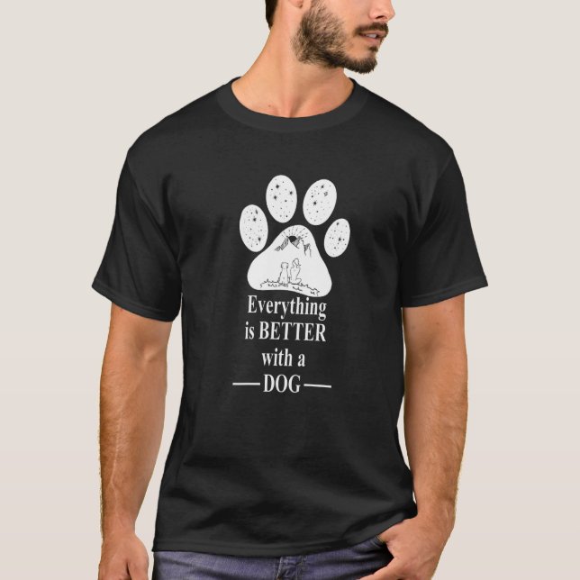 Everything is Better with a dog  Dog Paw Mum  1 T-Shirt (Front)
