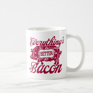 Everything is Better with Bacon Coffee Mug