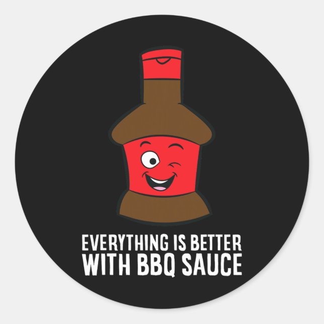 Everything Is Better With Bbq Sauce  Classic Round Sticker (Front)