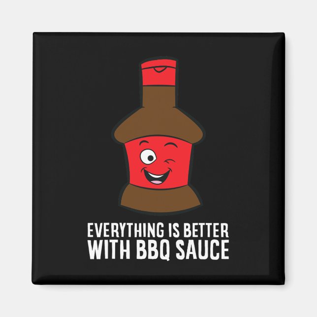 Everything Is Better With Bbq Sauce  Magnet (Front)