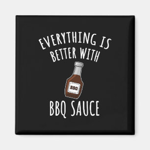 Everything Is Better With Bbq Sauce Shirt - Bbq Magnet