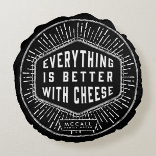 Everything Is Better With Cheese Pillow