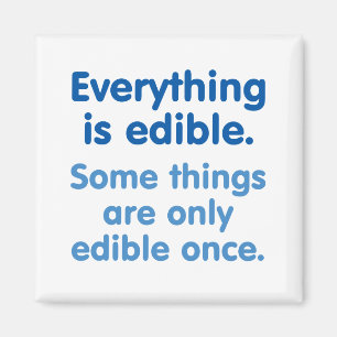 Everything is edible magnet