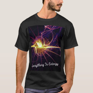 Everything is energy T-Shirt