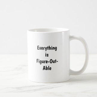 Everything Is Figure-Out-Able Mug
