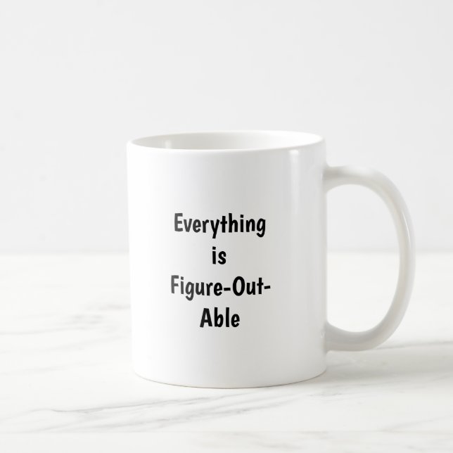 Everything Is Figure-Out-Able Mug (Right)