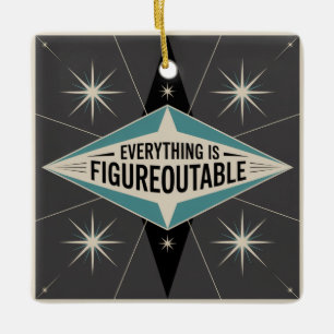 Everything Is Figureoutable Ceramic Ornament