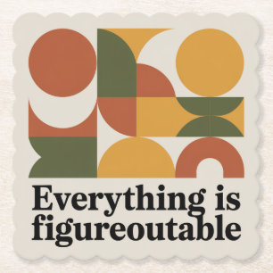 Everything Is Figureoutable Paper Coaster