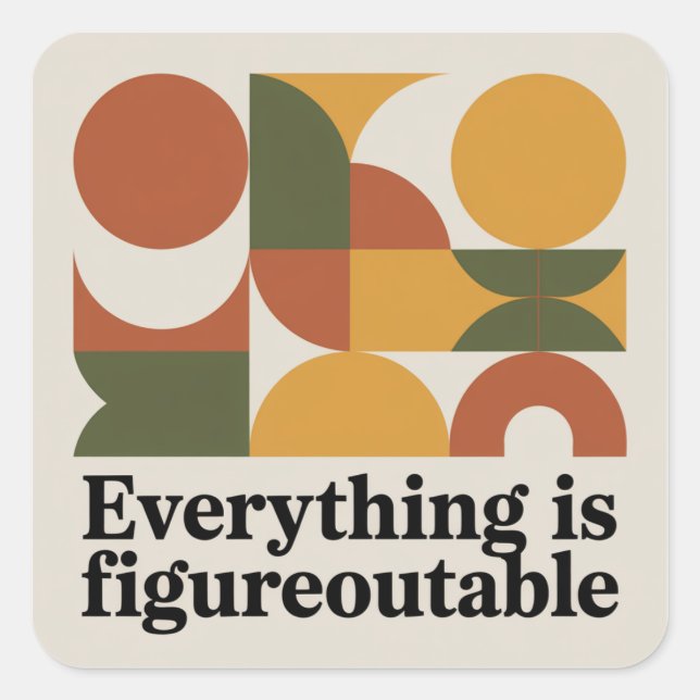 Everything Is Figureoutable Square Sticker (Front)