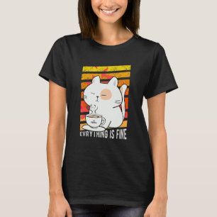 Everything Is Fine Cat Drinking Coffee Burning Pos T-Shirt