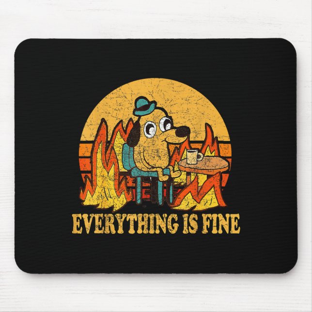 Everything Is Fine Dog Drinking Coffee Burning Mem Mouse Pad (Front)