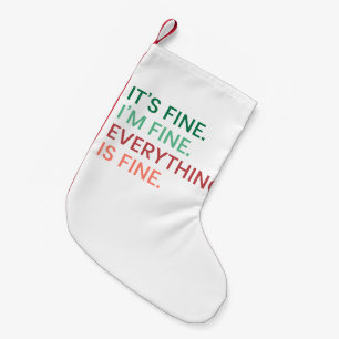 Everything is Fine Fun Everyday Sarcastic Quote Small Christmas Stocking