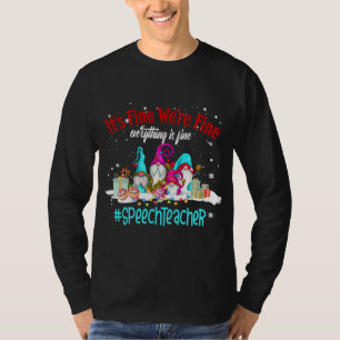 Everything Is Fine Funny Speech Teacher Christmas T-Shirt