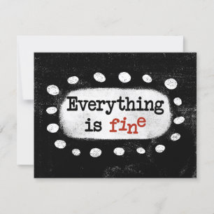 Everything Is Fine Greeting Card