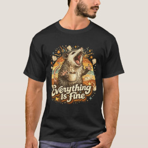 Everything Is Fine Possum T-Shirt Funny Sarcastic
