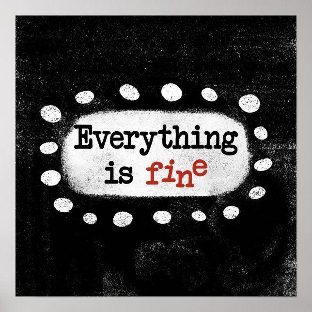 Everything Is Fine Poster Wall Art (Front)