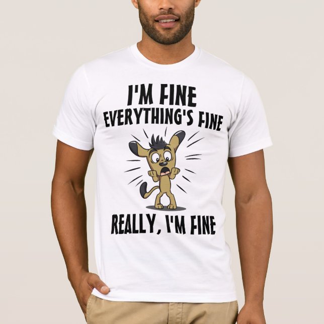 EVERYTHING IS FINE REALLY! FUNNY DOG T-Shirts (Front)